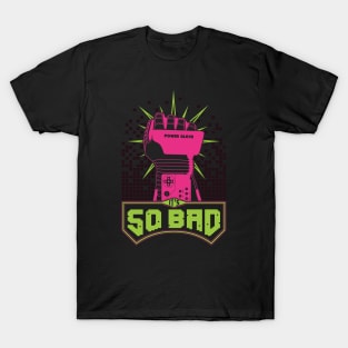 It's So Bad T-Shirt